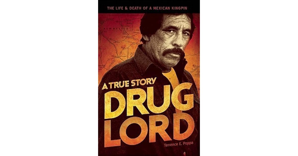 Drug Lord The Life and Death of a Mexican Kingpin A True Story by