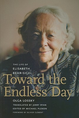 Toward the Endless Day: The Life of Elisabeth Behr-Sigel (Hardcover)