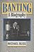 Banting: A Biography