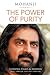 The Power of Purity: Essential Essays & Answers About Spiritual Paths and Liberation
