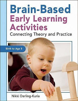 Brain-Based Early Learning Activities: Connecting Theory and Practice (Paperback)