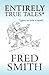 Entirely True Tales: Give o...