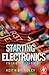 Starting Electronics by Keith Brindley