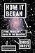 How It Began: A Time-Traveler's Guide to the Universe