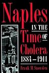 Naples in the Time of Cholera, 1884-1911 Naples in the Time of Cholera, 1884-1911