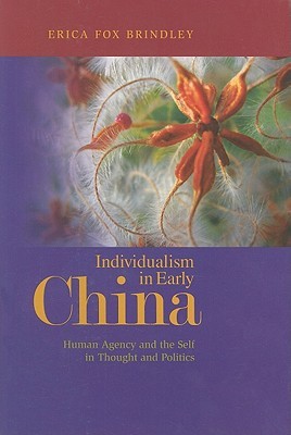 Individualism in Early China: Human Agency and the Self in Thought and Politics (Hardcover)