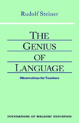 The Genius of Language: Observations for Teachers (CW 299) (Volume 14) (Foundations of Waldorf Education)