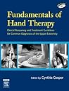 Fundamentals of Hand Therapy: Clinical Reasoning and Treatment Guidelines for Common Diagnoses of the Upper Extremity