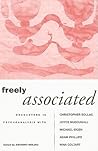 Freely Associated: Encounters in Psychoanalysis with Christopher Bollas, Joyce McDougall, Michael Eigen, Adam Phillips and Nina Coltart