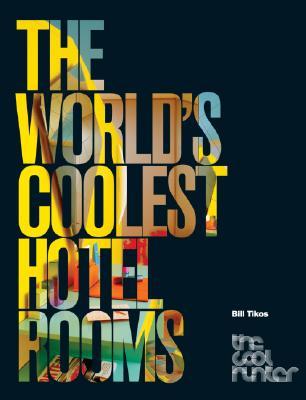 The World's Coolest Hotel Rooms (The Cool Hunter)