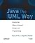 Java the UML Way: Integrating Object-Oriented Design and Programming