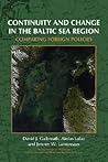 Continuity and Change in the Baltic Sea Region: Comparing Foreign Policies (On the Boundary of Two Worlds, 13)