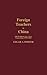 Foreign Teachers in China: Old Problems for a New Generation, 1979-1989 (Contributions to the Study of Education)