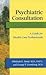 Psychiatric Consultation in Long-Term Care: A Guide for Health Care Professionals