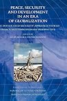Peace, Security and Development in an Era of Globalization: The Integrated Security Approach Viewed from a Multidisciplinary Perspective (International Relations Studies Series)