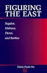 Figuring the East: Segalen, Malraux, Duras, and Barthes