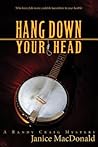 Hang Down Your Head by Janice MacDonald Hang Down Your Head by Janice MacDonald