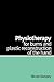 Physiotherapy for Burns and Plastic Reconstruction of the Hand
