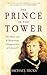 The Prince in the Tower by Michael Hicks The Prince in the Tower by Michael Hicks