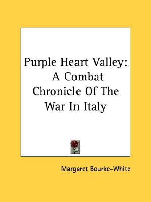 Purple Heart Valley: A Combat Chronicle Of The War In Italy
