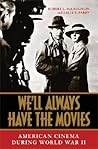 We'll Always Have the Movies: American Cinema during World War II