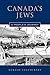 Canada's Jews: A People's J...