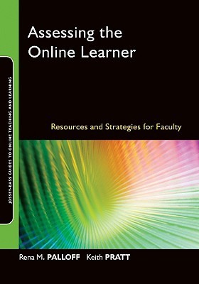 Assessing the Online Learner: Resources and Strategies for Faculty (Jossey-Bass Guides to Online Teaching and Learning)