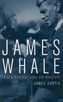 James Whale: A New World of Gods and Monsters (Paperback)