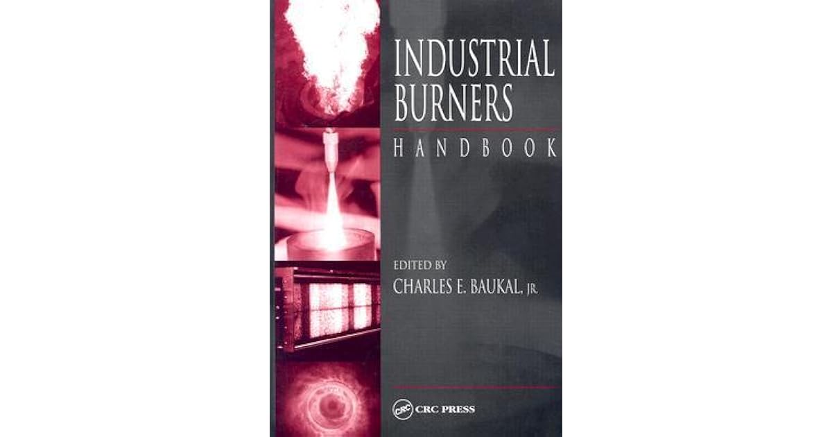 Industrial Burners Handbook by Charles E. Baukal Jr.