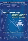 Real Analysis: Measure Theory, Integration, and Hilbert Spaces (Princeton Lectures in Analysis)