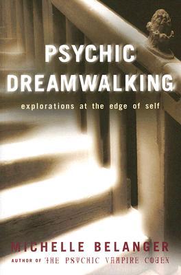 Psychic Dreamwalking: Explorations at the Edge of Self (Paperback)