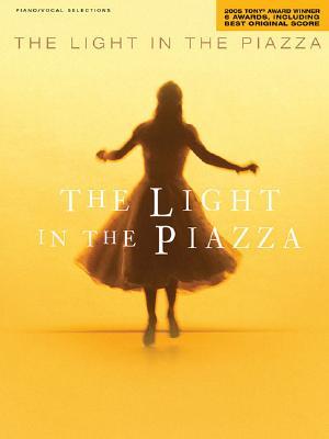 The Light in the Piazza: 2005 Tony Award Winner for 6 Awards, including Best Original Score Piano, Vocal and Guitar Chords (Sheet music)