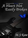 A Heart Not Easily Broken by M.J. Kane