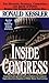 Inside Congress: The Shocking Scandals, Corruption, and Abuse of Power Behind the Scenes on Capitol Hill