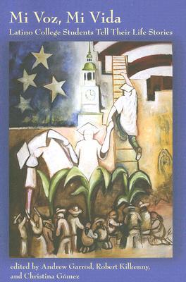 Mi Voz, Mi Vida: Latino College Students Tell Their Life Stories (Paperback)