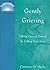 Gently Grieving: Take Care of Yourself by Telling Your Story (IlluminationBook)
