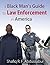A Black Man's Guide to Law Enforcement in America