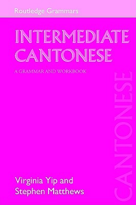 Intermediate Cantonese: A Grammar and Workbook (Grammar Workbooks)