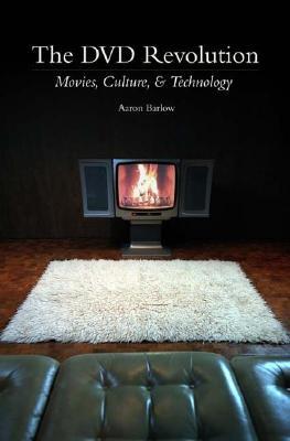 The DVD Revolution: Movies, Culture, and Technology (Hardcover)