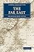 The Far East (Cambridge Library Collection - Travel and Exploration in Asia)