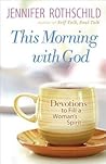 This Morning with God: Devotions to Fill a Woman's Spirit This Morning with God: Devotions to Fill a Woman's Spirit