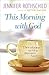 This Morning with God: Devotions to Fill a Woman's Spirit
