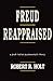 Freud Reappraised: A Fresh Look At Psychoanalytic Theory