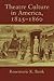 Theatre Culture in America, 1825–1860 by Rosemarie K. Bank