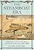 The Steamboat Era: A History of Fulton's Folly on American Rivers, 1807-1860