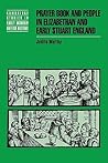 Prayer Book and People in Elizabethan and Early Stuart England (Cambridge Studies in Early Modern British History)