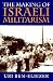 The Making of Israeli Militarism