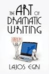 The Art of Dramatic Writing by Lajos Egri