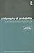 Philosophy of Probability: ...