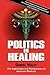Politics in Healing: The Su...